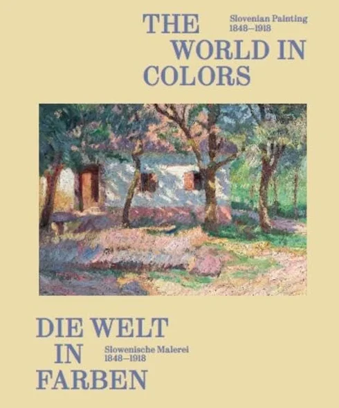Slovenian Painting 1848-1918: The World in Colors /anglais/allemand Belvedere