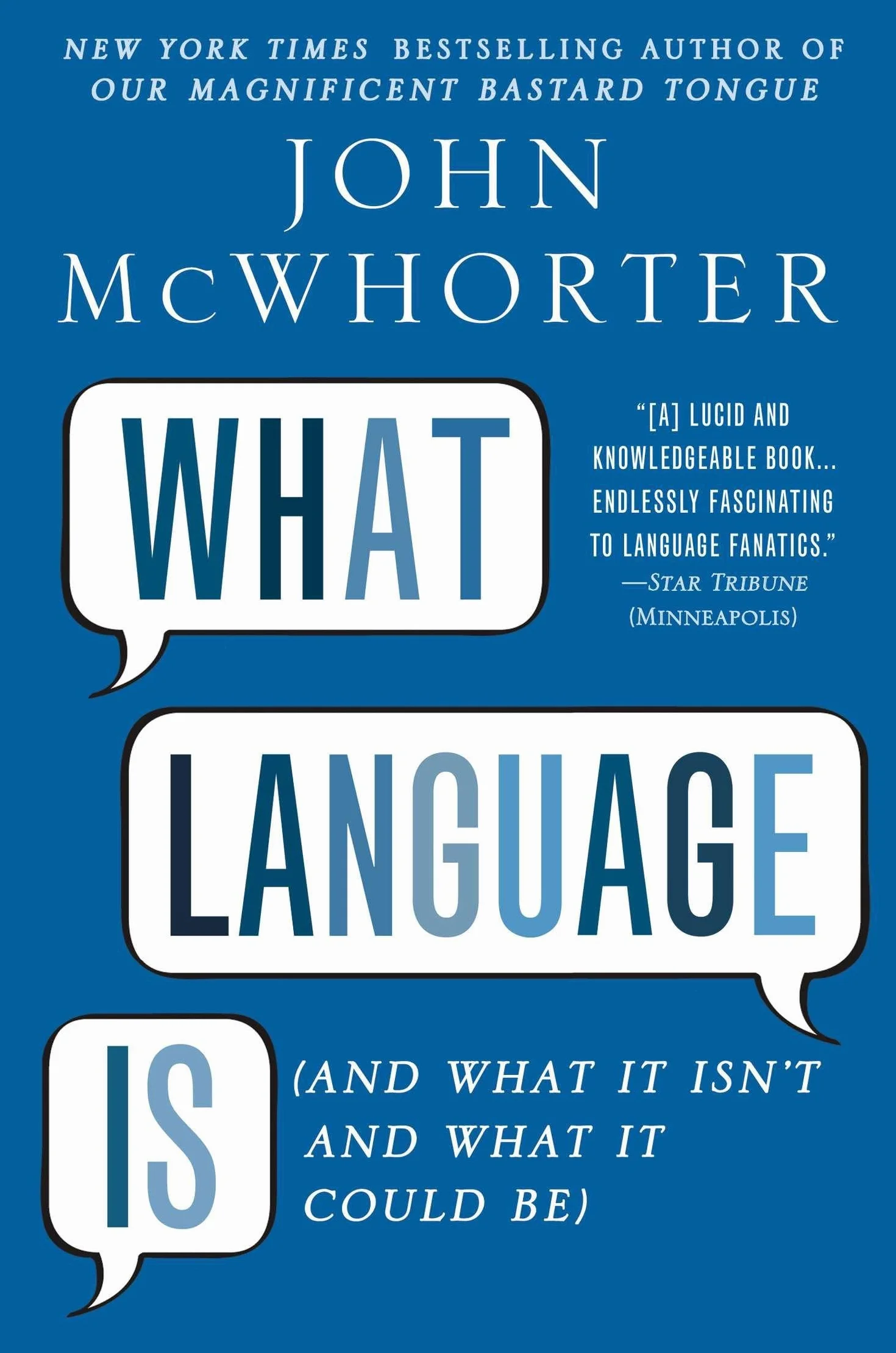 What Language Is: And What It Isn't and What It Could Be