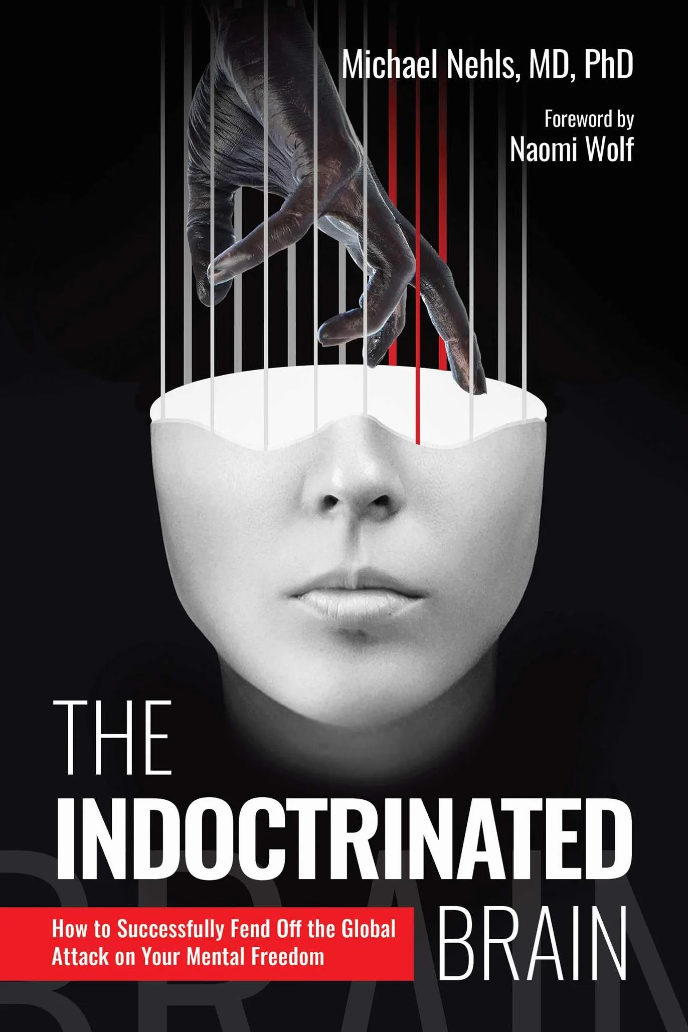 The Indoctrinated Brain: Fend Off Global Attack on Mental Freedom