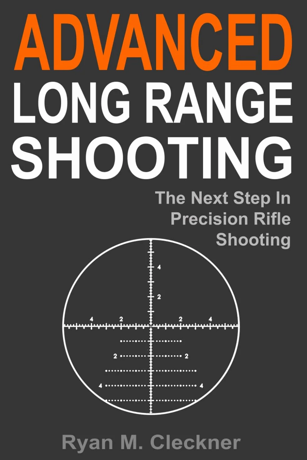 Advanced Long Range Shooting: The Next Step in Precision Rifle Shooting