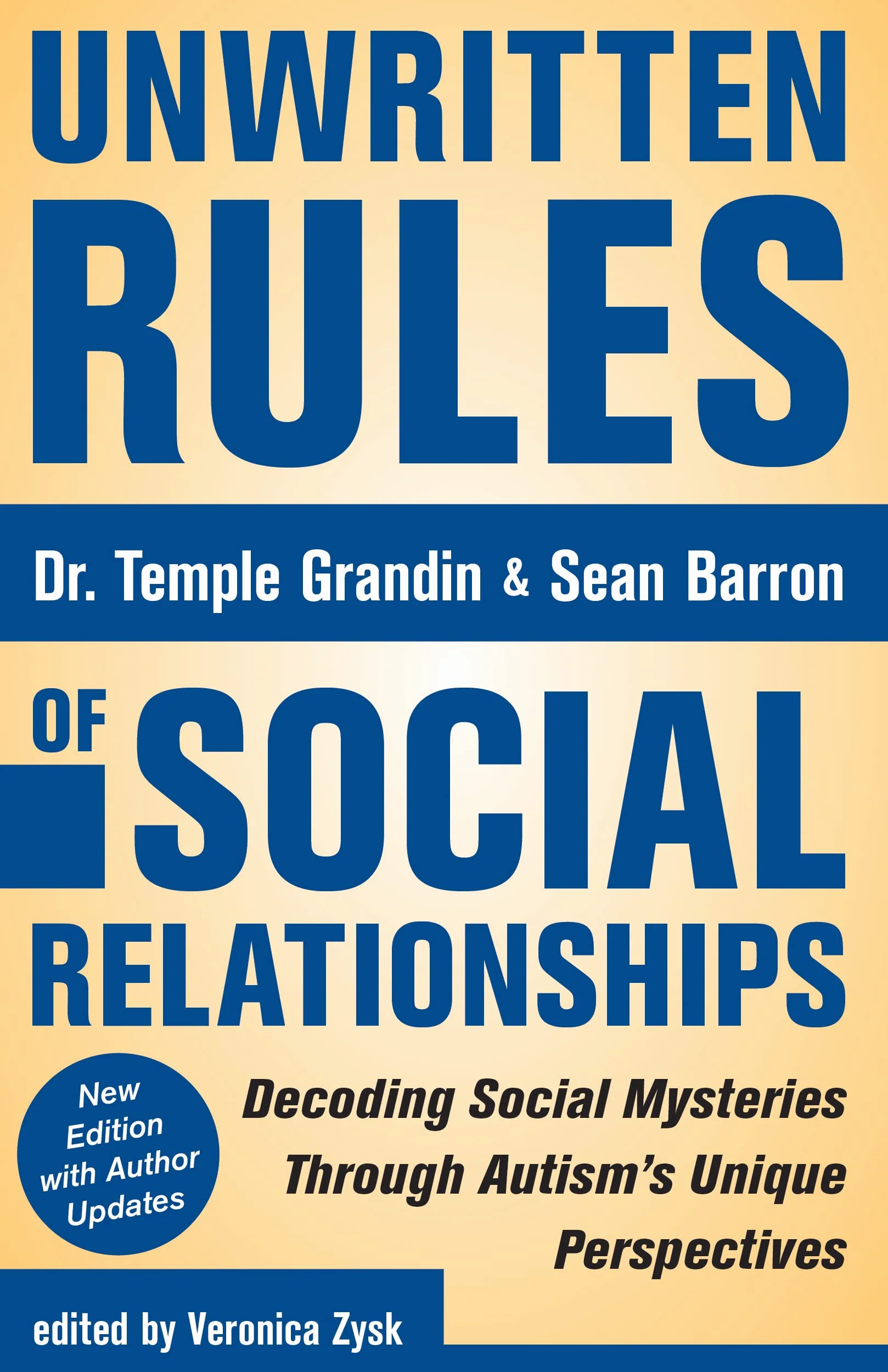 Unwritten Rules of Social Relationships: Decoding Social Mysteries Through Autism, New Edition