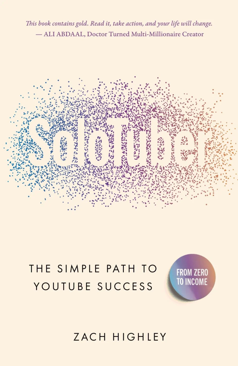 SoloTuber: From Zero to Income: The Simple Path to YouTube Success