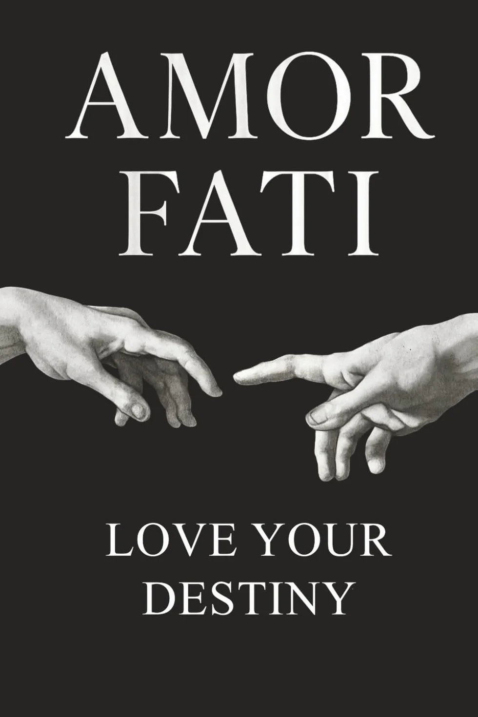 Amor Fati: Love your Destiny