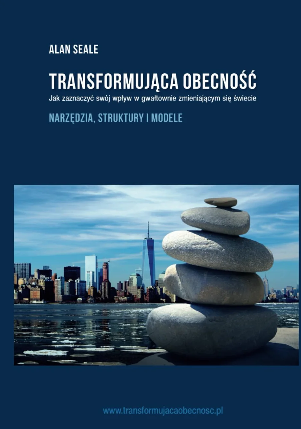 TRANSFORMUJĄCA OBECNOŚĆ. Jak zaznaczyć swój wpływ w gwałtownie zmieniającym się świecie.: Narzędzia,struktury i modele.