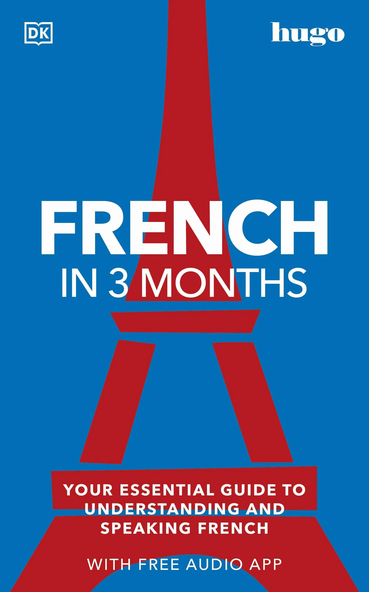 French in 3 Months with Free Audio App: Essential Guide to Understanding & Speaking French