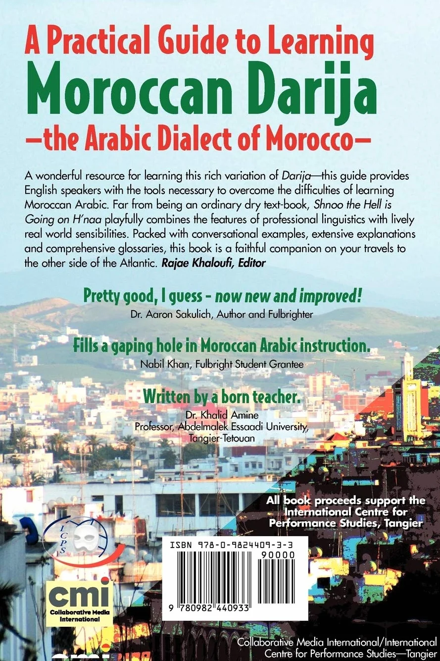 Moroccan Arabic: Shnoo the Hell is Going On H'naa? A Practical Guide to Learning Moroccan Darija - the Arabic Dialect of Morocco (2nd edition)