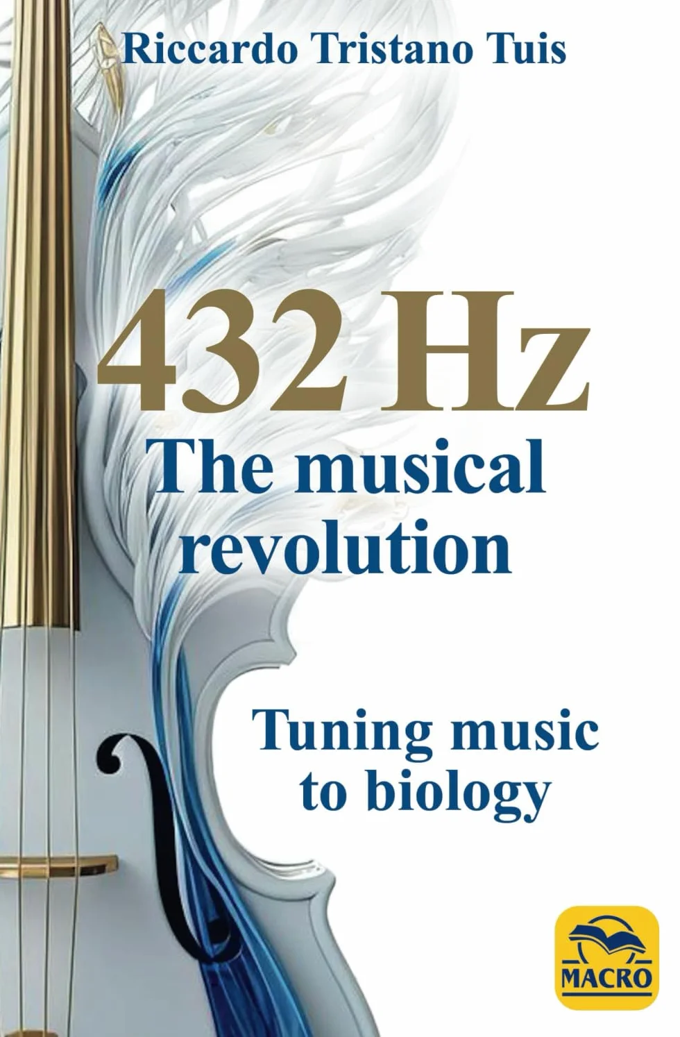 432 Hz The Musical Revolution: Tuning music to biology
