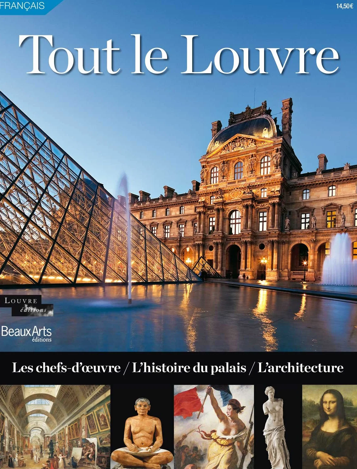 Tout le Louvre: Les chefs-d'oeuvre, l'histoire du palais, l'architecture