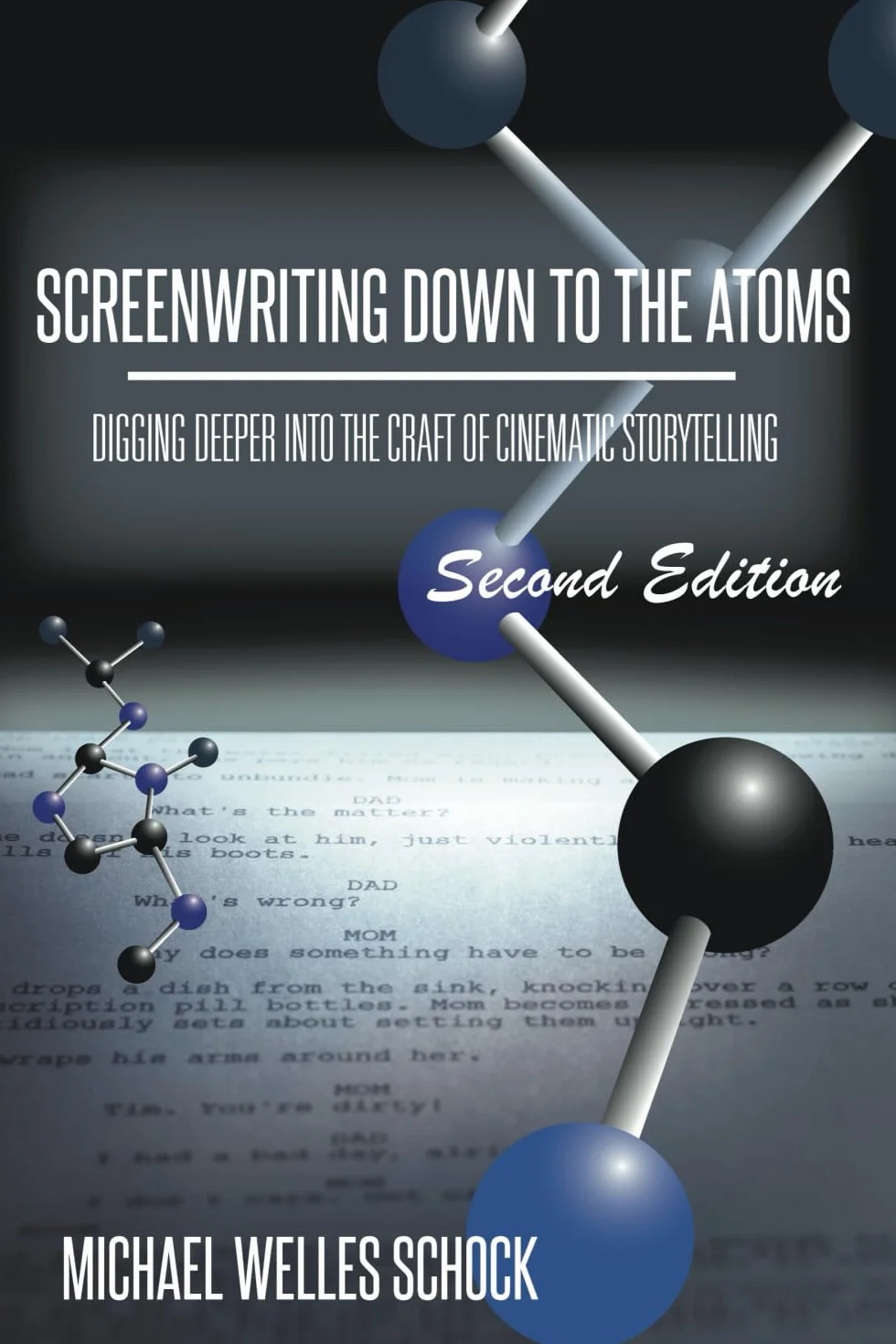Screenwriting Down to the Atoms: Digging Deeper Into the Craft of Cinematic Storytelling