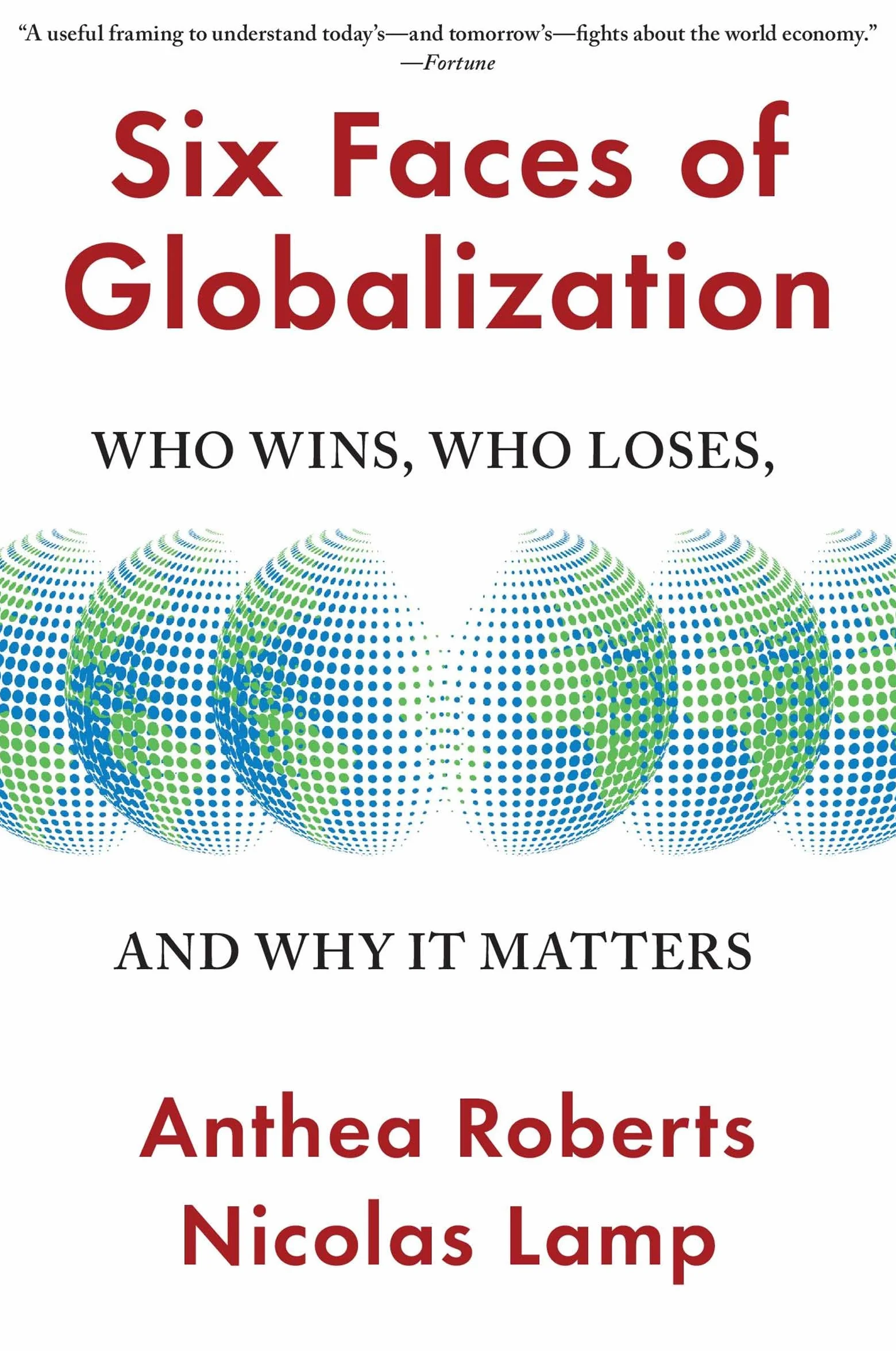Six Faces of Globalization: Who Wins, Who Loses, and Why It Matters