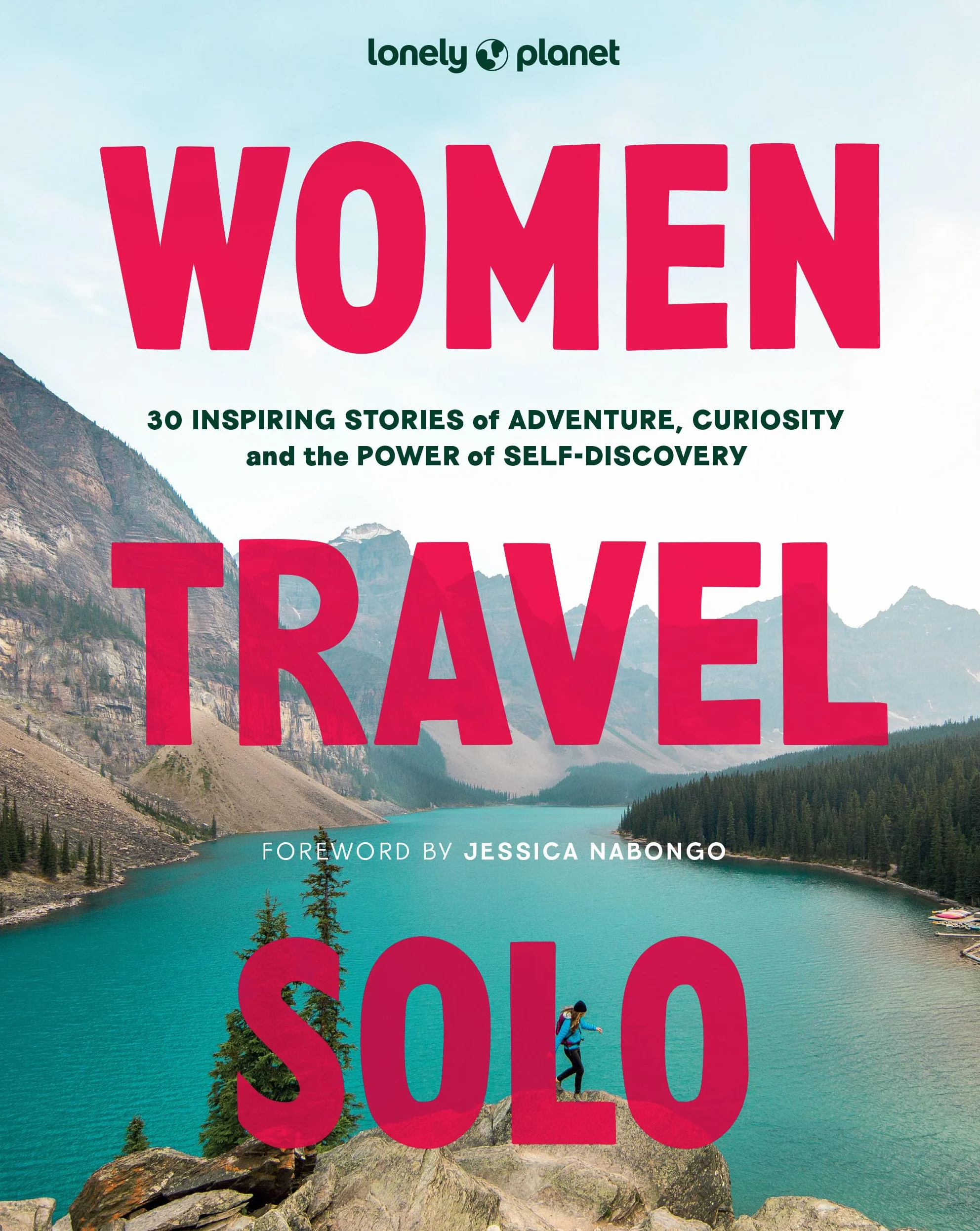 Women Travel Solo: 30 Inspiring Stories of Adventure, Curiosity and Self-Discovery