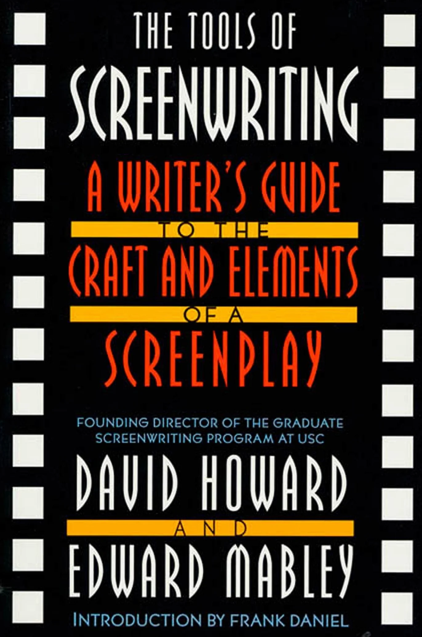 The Tools of Screenwriting: A Writer's Guide to the Craft and Elements of a Screenplay