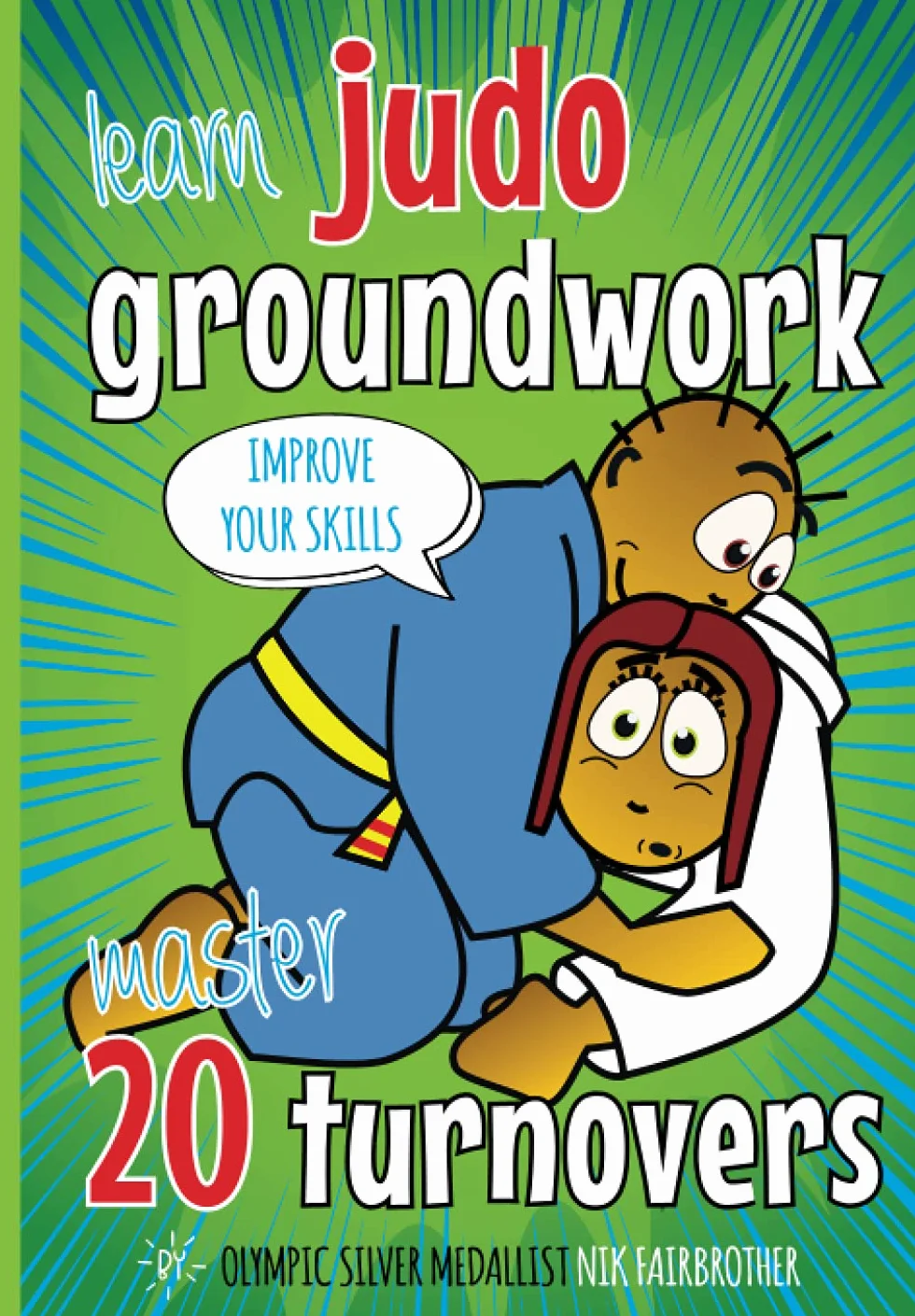 20 Judo Turnovers: Learn Groundwork: Children’s Judo Book: How to do Groundwork Step by Step