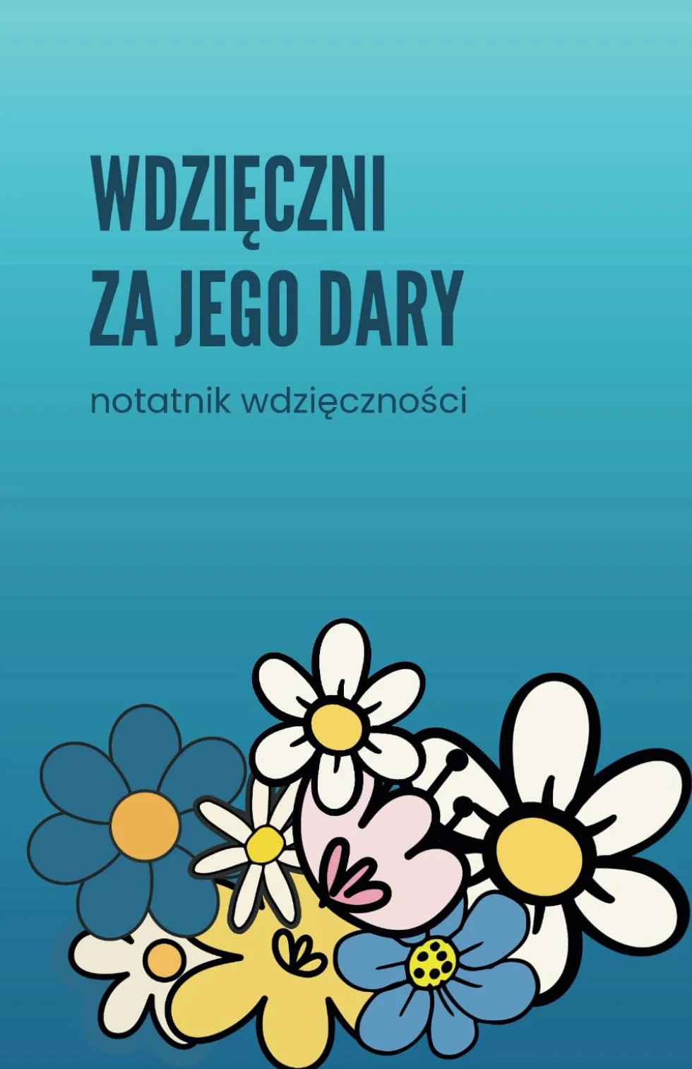 Wdzięczni za Jego Dary, notatnik wdzięcznosci: Dziennik duchowego rozwoju, Notatnik z cytatami z Biblii