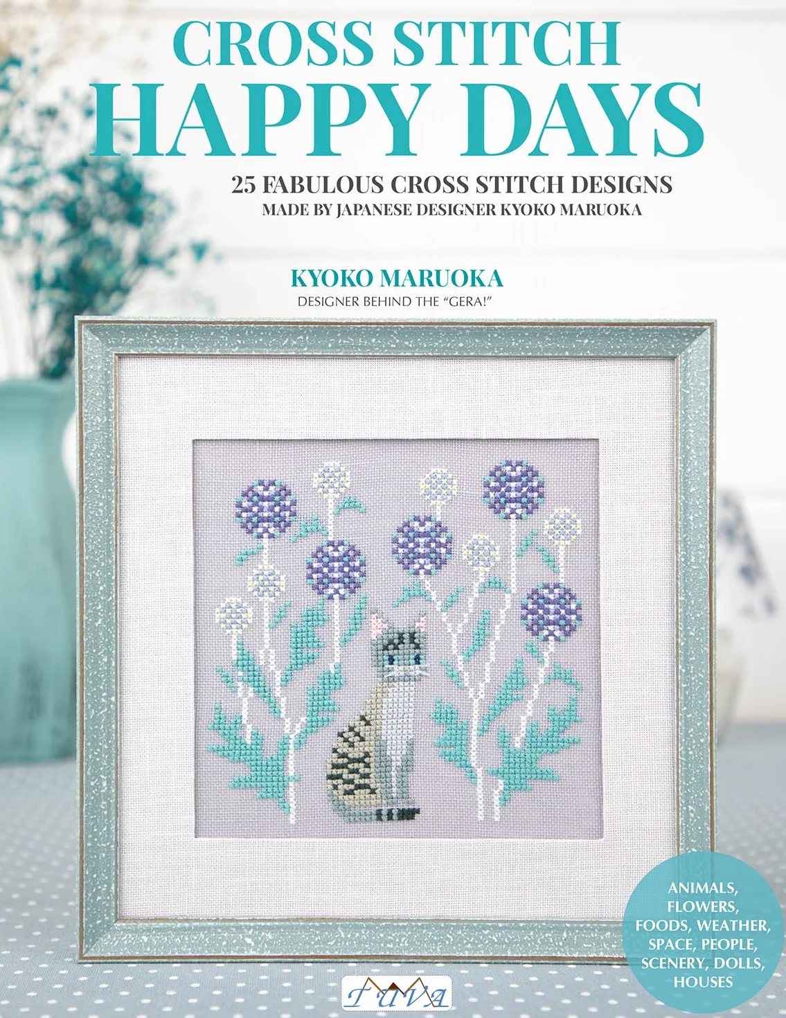 Happy Days Cross Stitch: 25 Fabulous Designs by Kyoko Maruoka