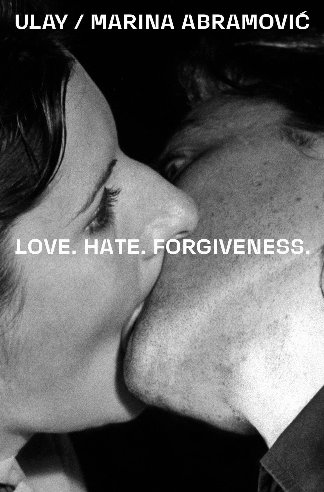 Ulay / Marina Abramovic Love. Hate. Forgiveness /anglais