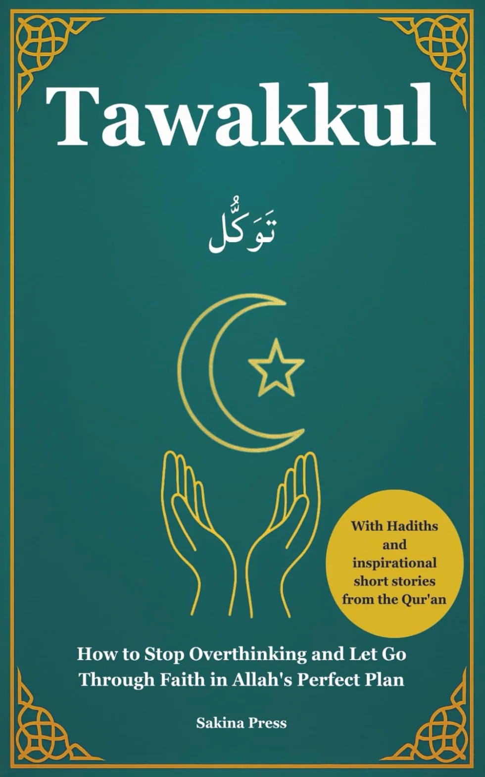 Tawakkul: Stop Overthinking & Let Go Through Faith in Allah's Perfect Plan with Hadiths & Qur'an Stories