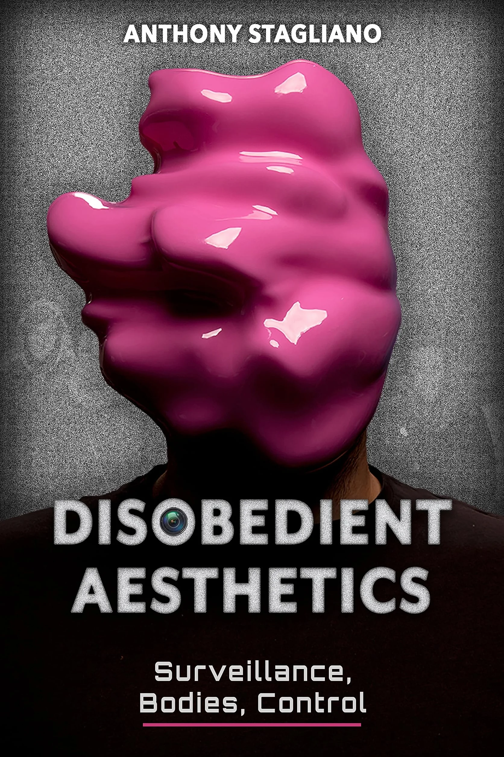 Disobedient Aesthetics: Surveillance, Bodies, Control