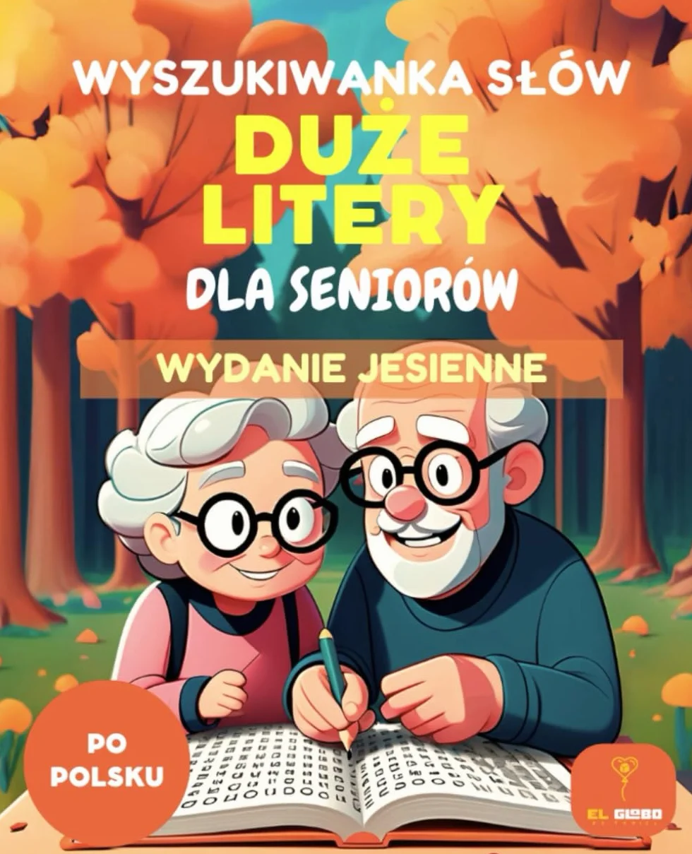 70 WYSZUKIWAREK SŁÓW DLA SENIORÓW – DUŻE LITERY – EDYCJA JESIEŃ - Z ROZWIĄZANIAMI: wyszukiwanka słów, duże litery, seniorzy, edycja jesień, gry pamięciowe, relaks z rozwiązaniami