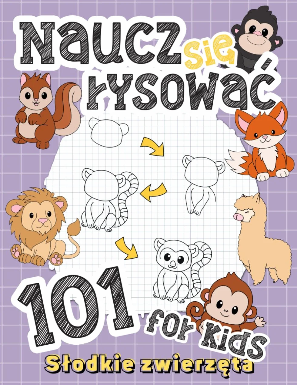 Naucz się rysować - 101 Słodkie Zwierzęta - Poradnik Rysowania Dla Dzieci: Przewodnik krok po kroku, jak z łatwością rysować urocze stworzenia, ... rysunkowe dla dzieci w wieku 4–10 lat