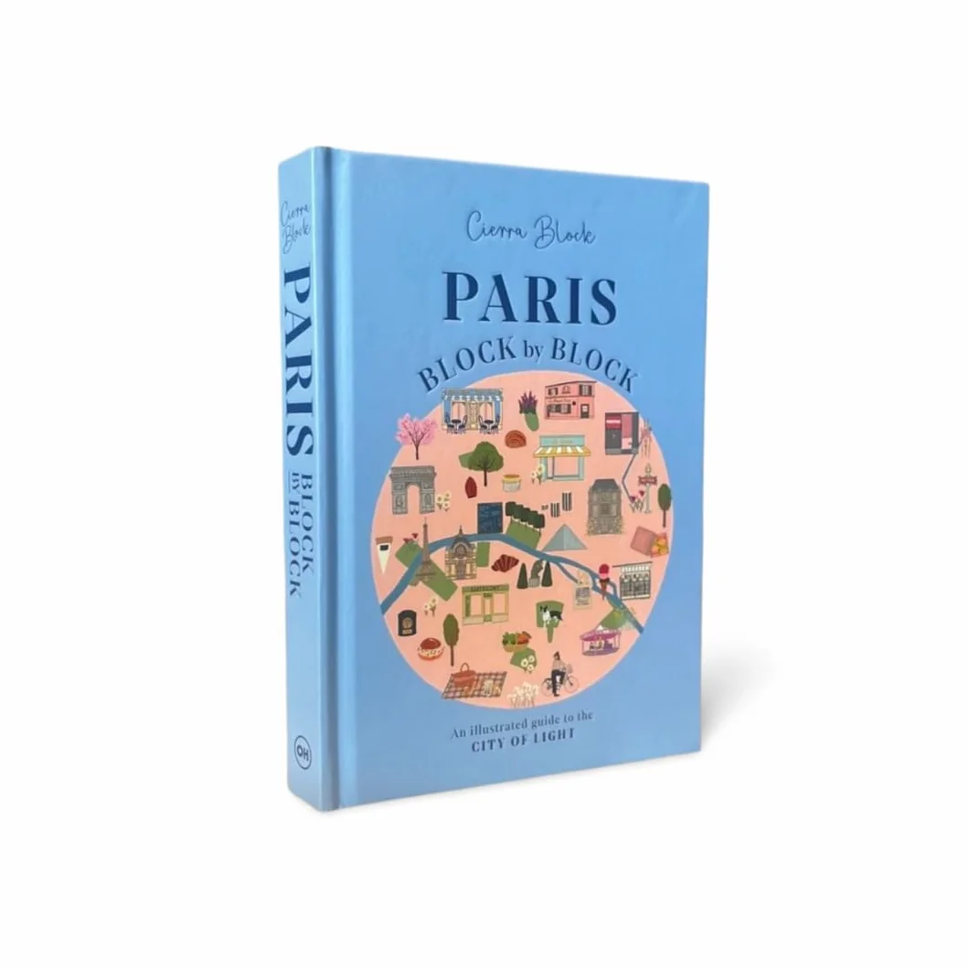 Paris block by block: An Illustrated Guide to the Best of France's Capital: 3