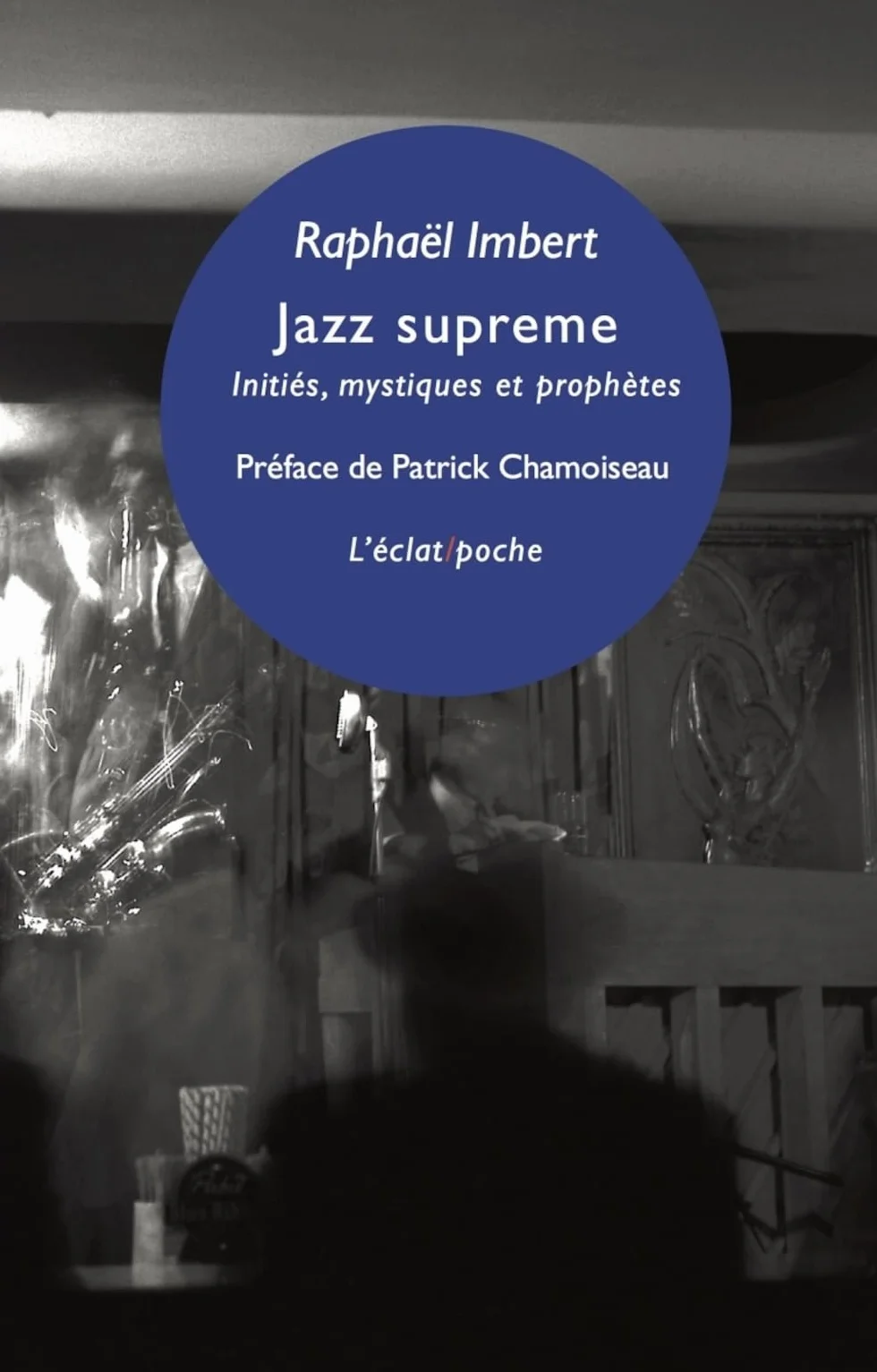 Jazz supreme: Initiés, mystiques & prophètes