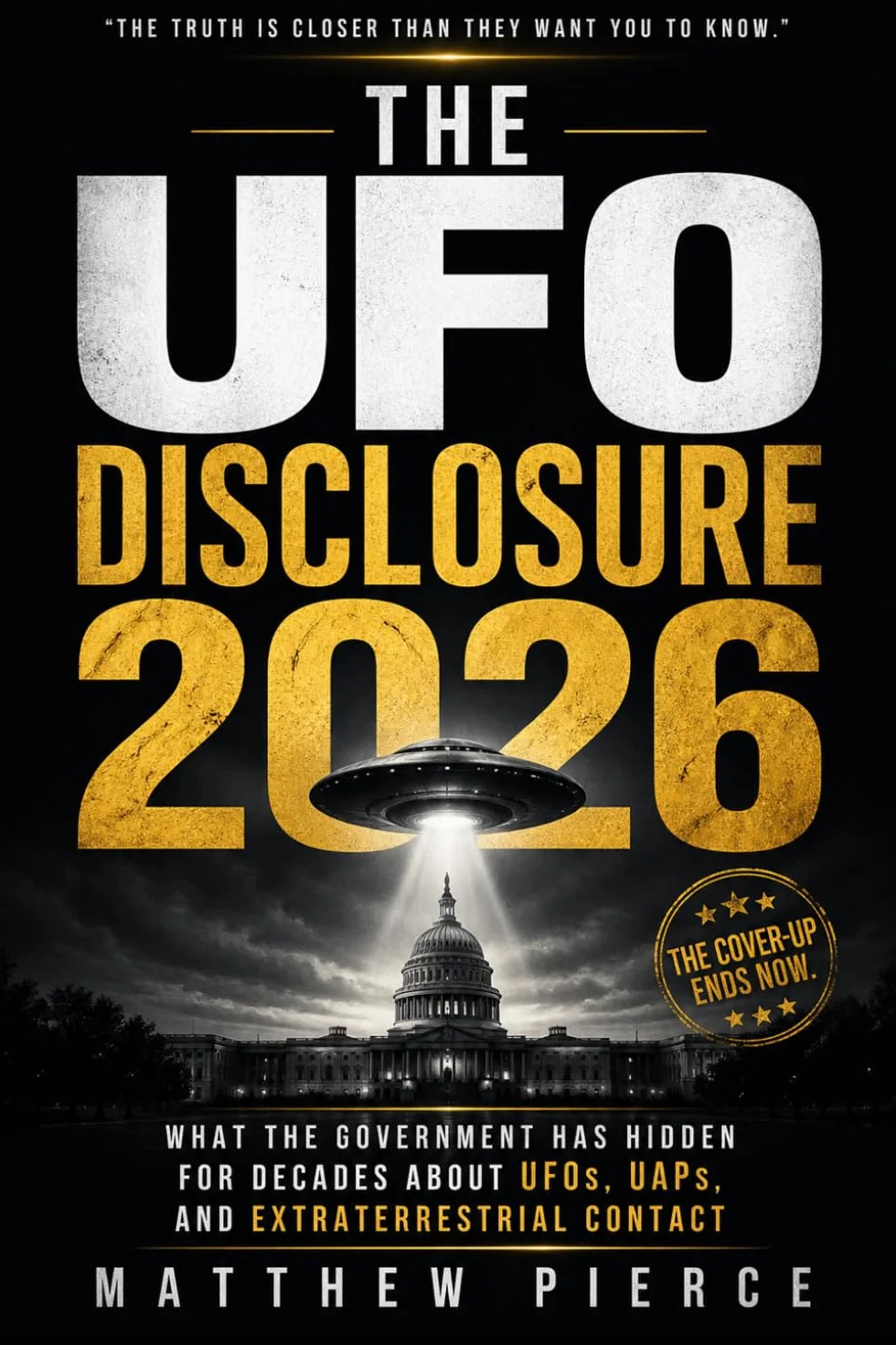 The UFO Disclosure: What the Government Has Hidden for Decades About UFOs, UAPs, and Extraterrestrial Contact