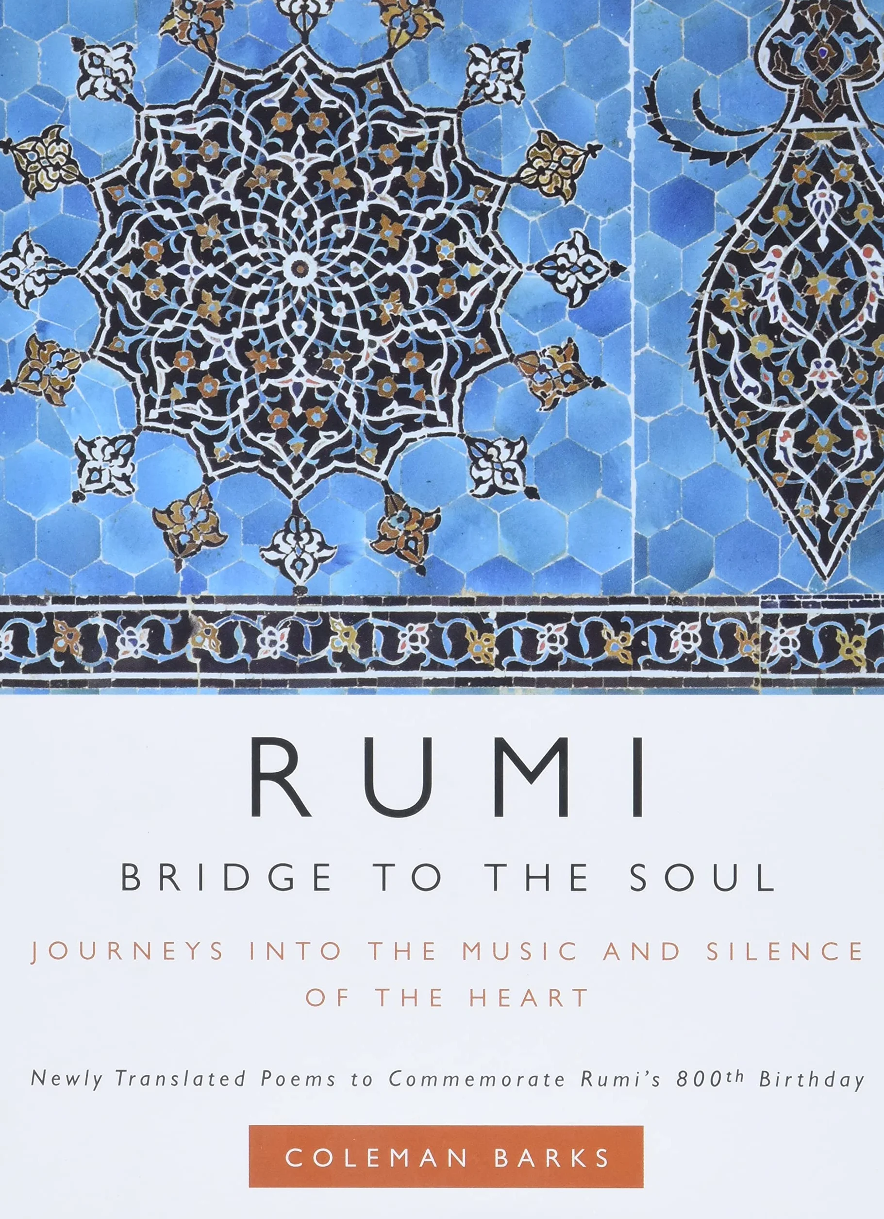 Rumi: Bridge to the Soul: Journeys Into the Music and Silence of the Heart