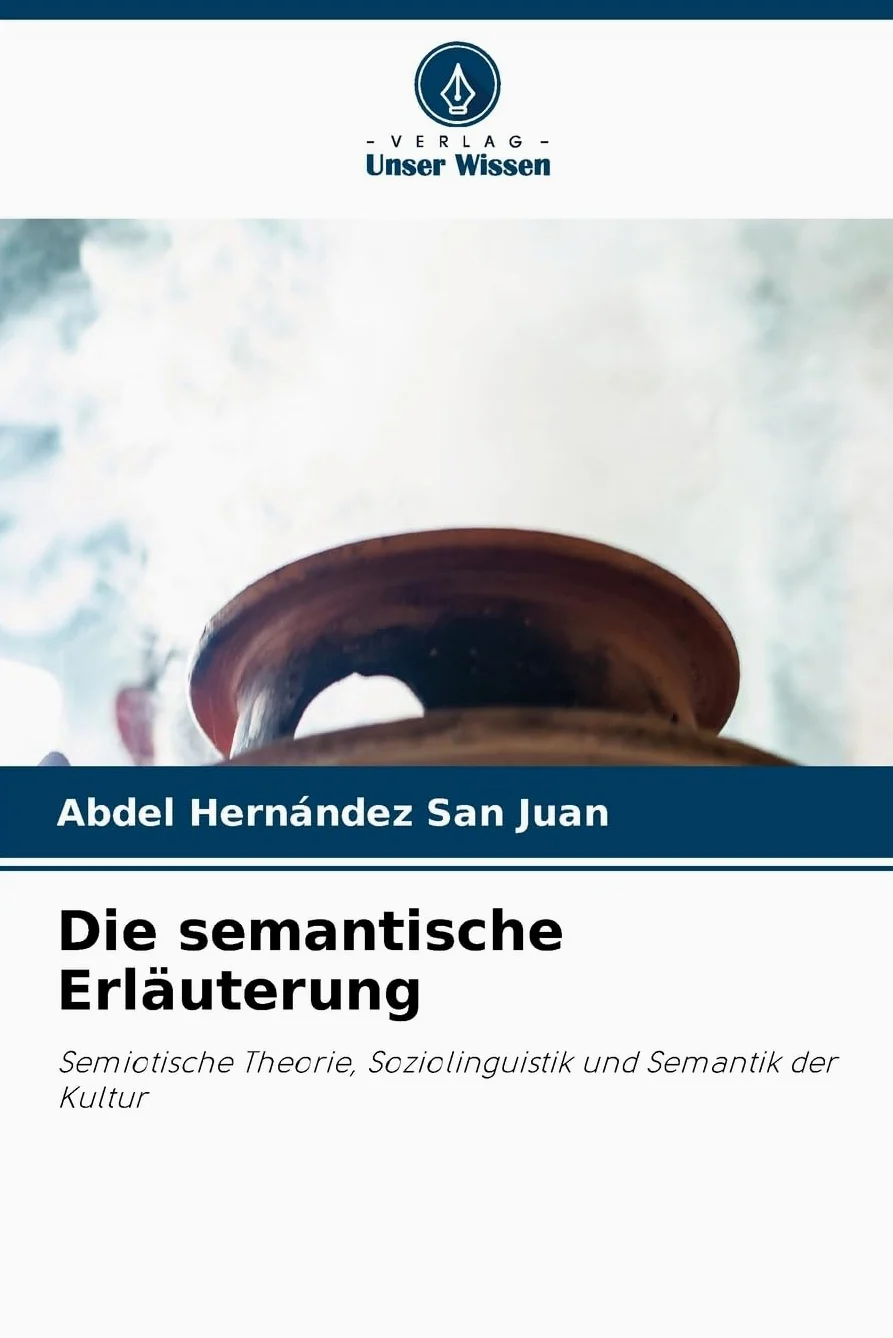 Die semantische Erläuterung: Semiotische Theorie, Soziolinguistik und Semantik der Kultur