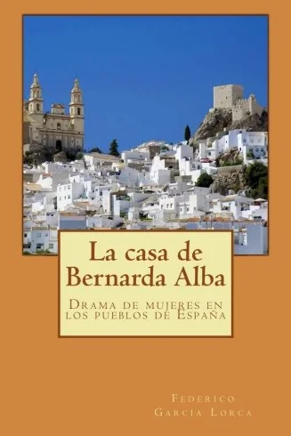 La casa de Bernarda Alba: Drama de mujeres en los pueblos de España