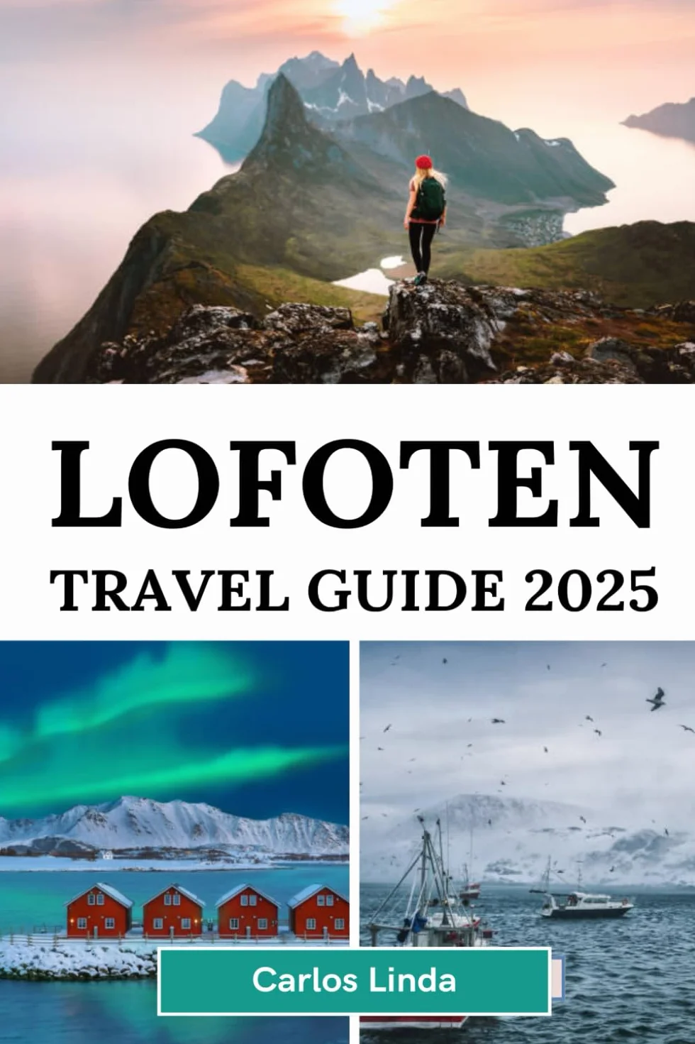 LOFOTEN Travel Guide 2025: Arctic Norway Northern Lights Midnight Sun Landscapes Attractions Hidden Gems Outdoor Adventures Local Tips