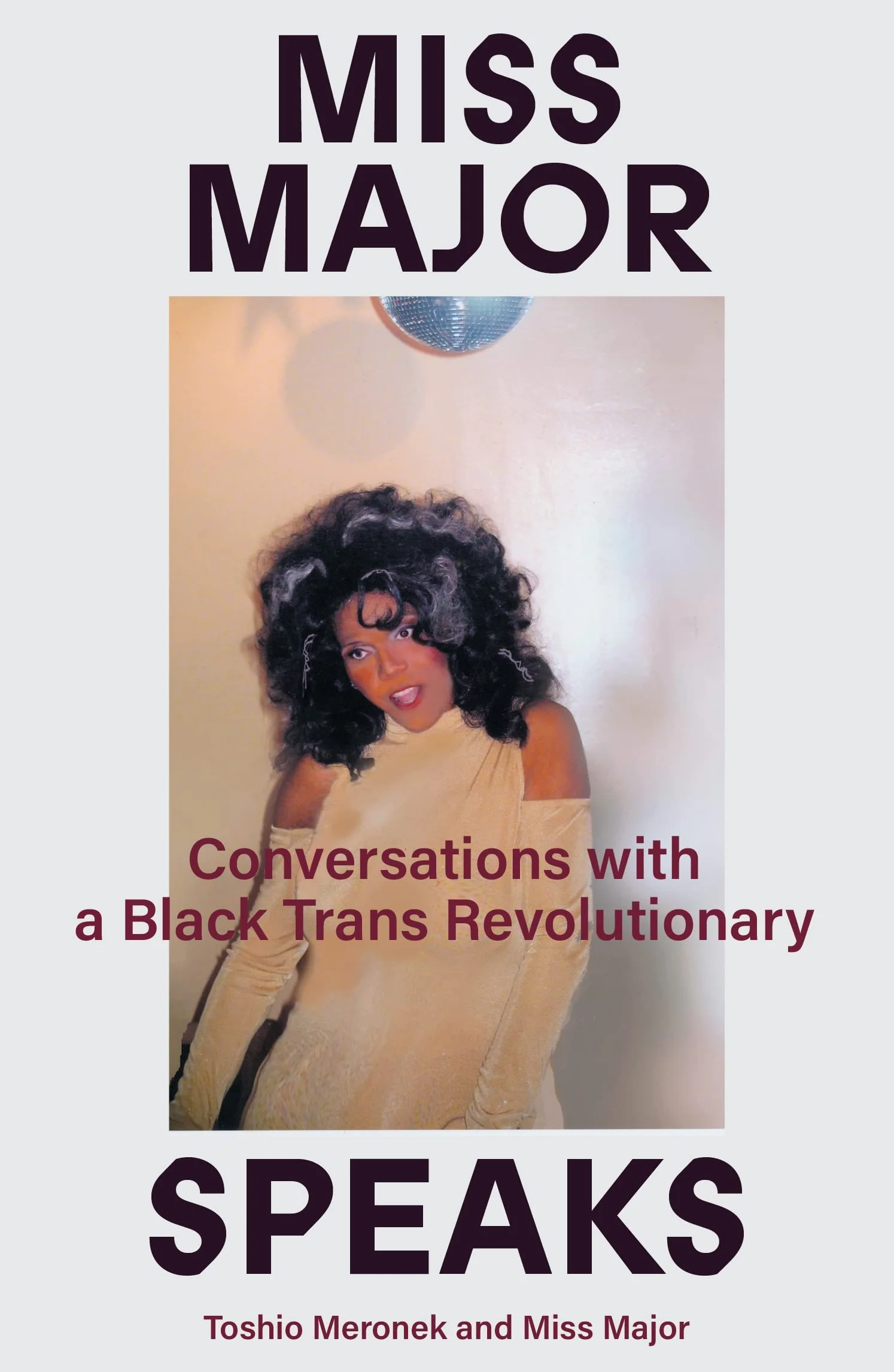 Miss Major Speaks: Conversations with a Black Trans Revolutionary
