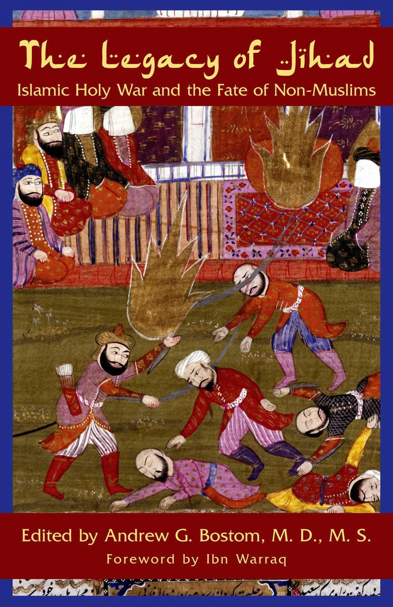 The Legacy of Jihad: Islamic Holy War and the Fate of Non-Muslims