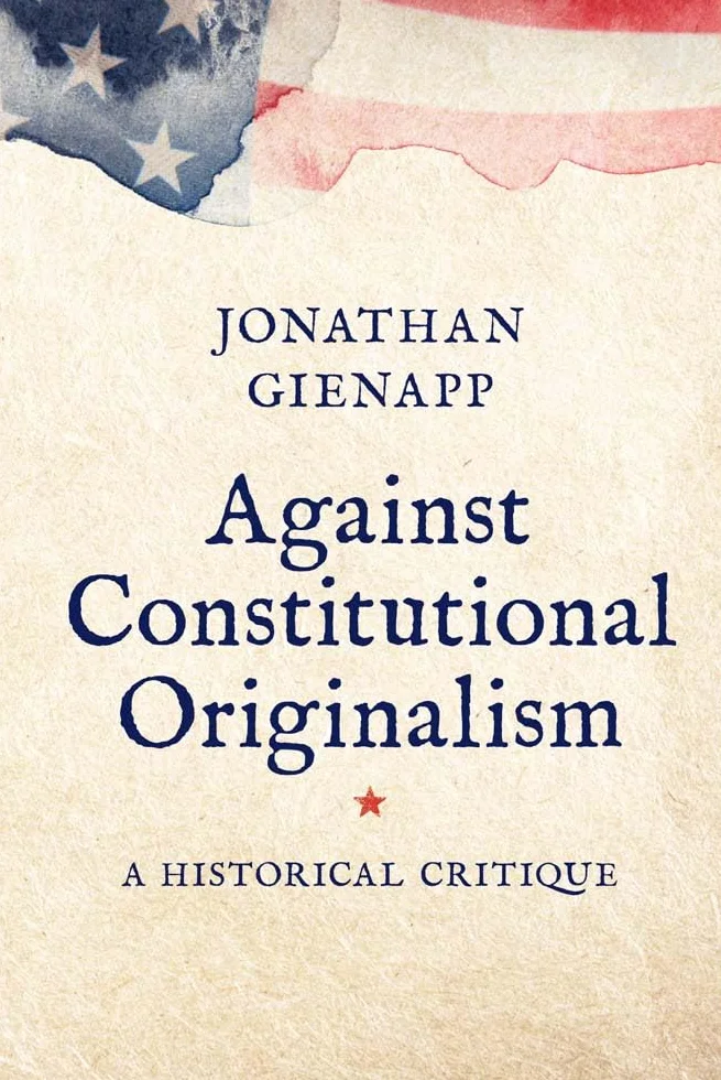 Against Constitutional Originalism: A Historical Critique