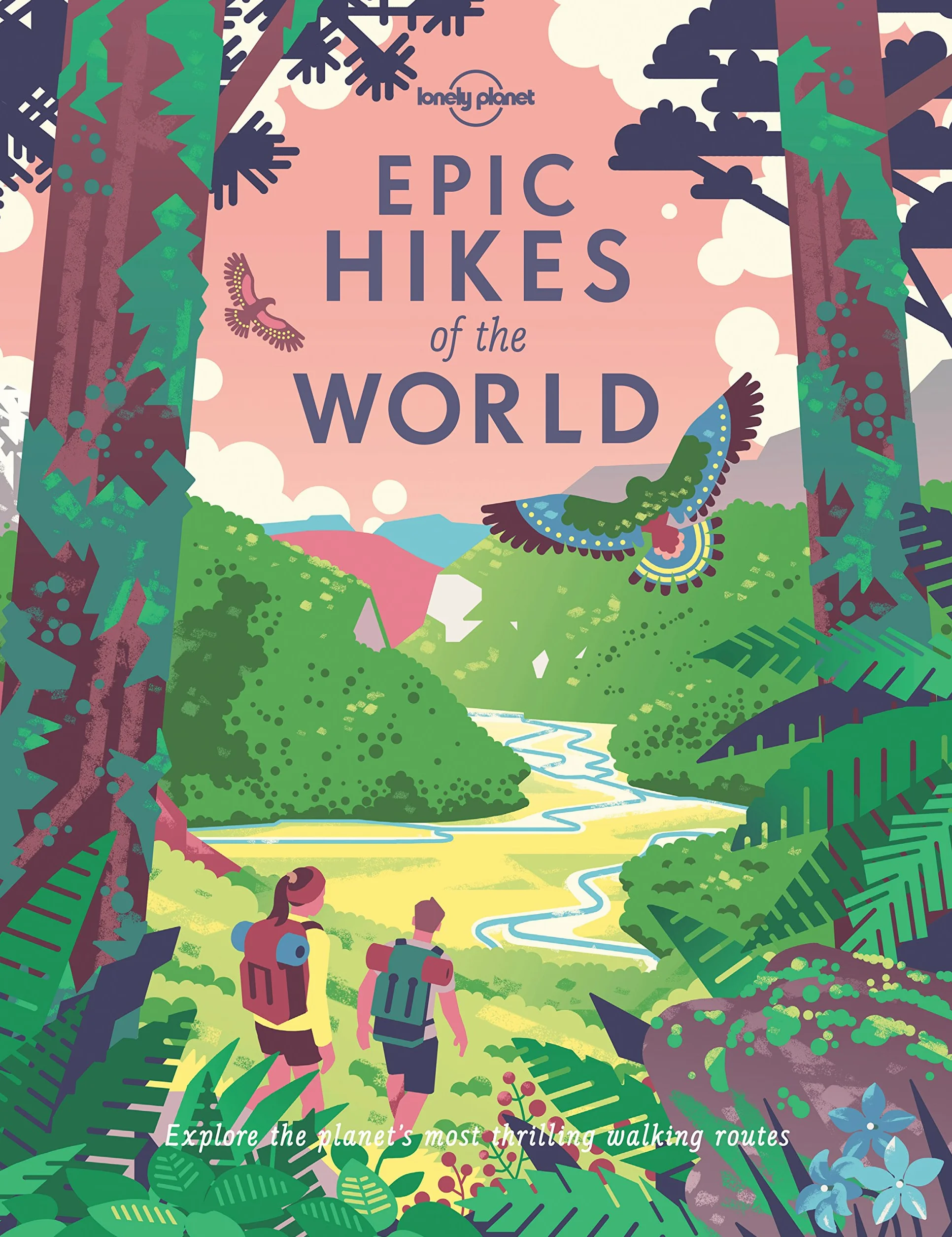 Epic Hikes of the World: 200 Amazing Treks & Trails - Travel Planning Tips & Advice