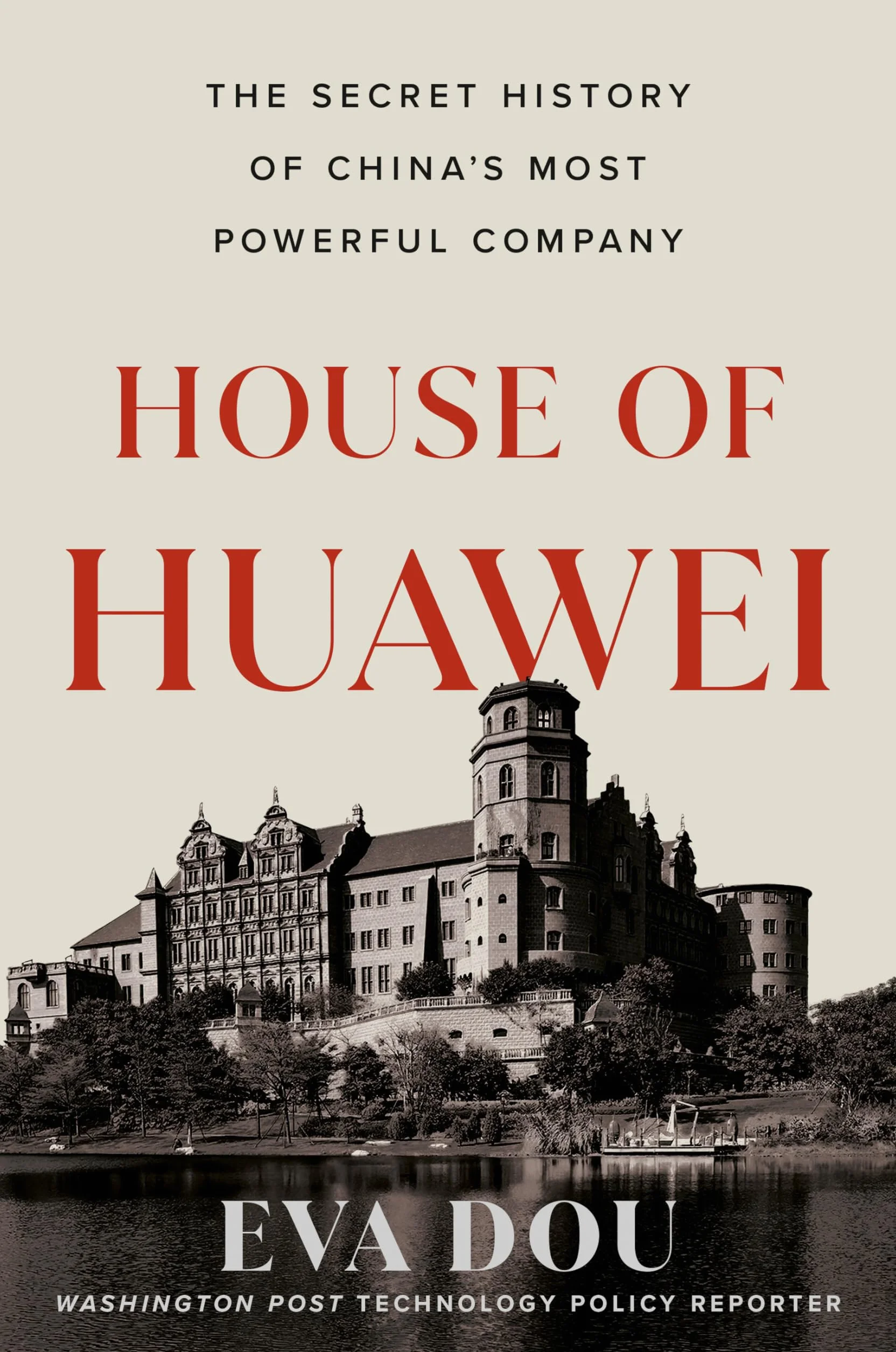 House of Huawei: The Secret History of China's Most Powerful Company