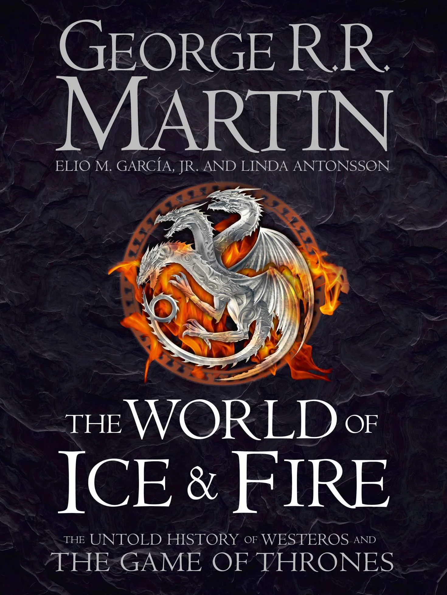 The World of Ice and Fire: The Untold History of Westeros and the Game of Thrones