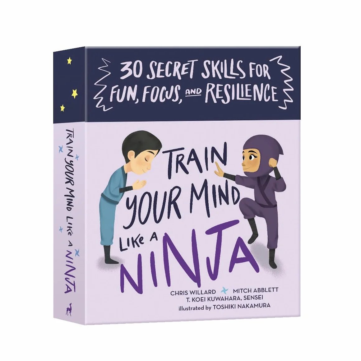 Train Your Mind Like a Ninja: 30 Secret Skills for Fun, Focus, and Resilience
