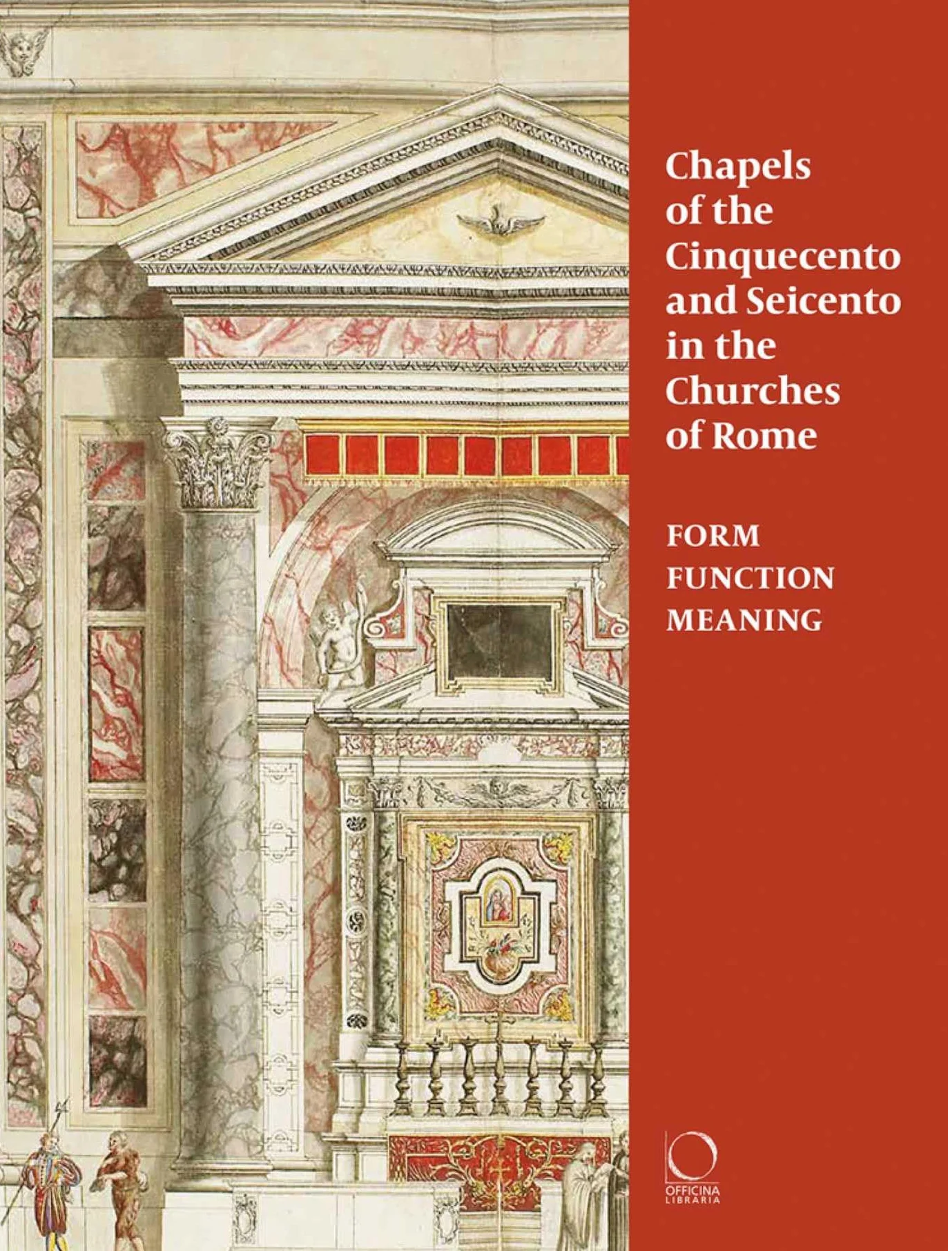 Chapels of the Cinquecento and Seicento in the Churches of Rome: Form, Function, Meaning