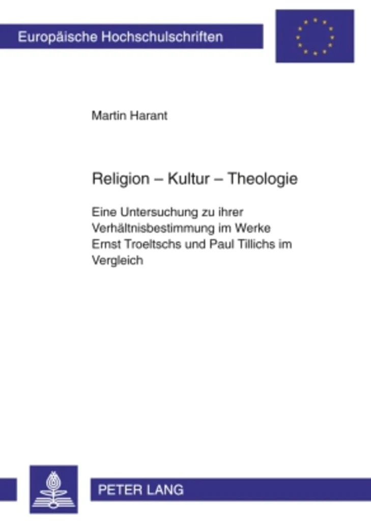 Religion - Kultur - Theologie: Eine Untersuchung Zu Ihrer Verhaeltnisbestimmung Im Werke Ernst Troeltschs Und Paul Tillichs Im Vergleich: 892