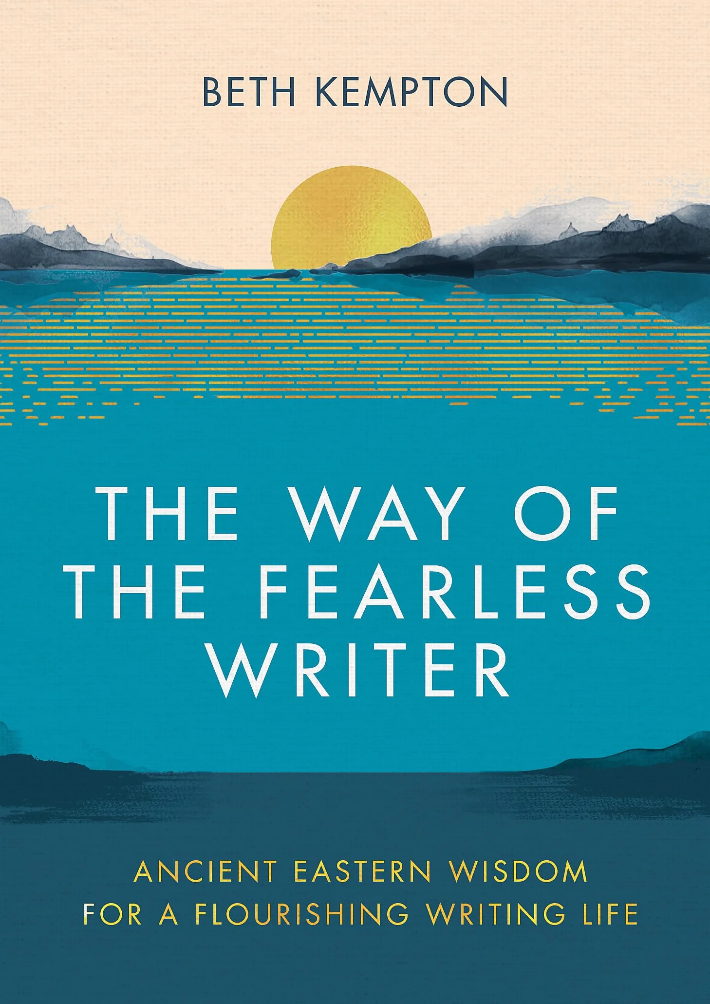 The Way of the Fearless Writer: Ancient Eastern wisdom for a flourishing writing life