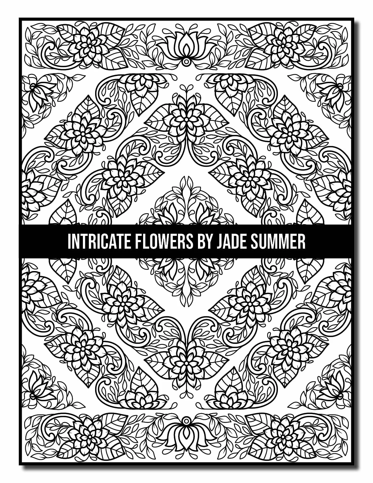 Intricate Flowers: An Adult Coloring Book with 50 Detailed Flower Designs for Relaxation and Stress Relief