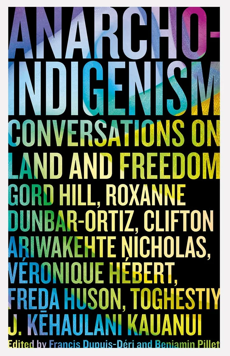 Anarcho-Indigenism: Conversations on Land and Freedom