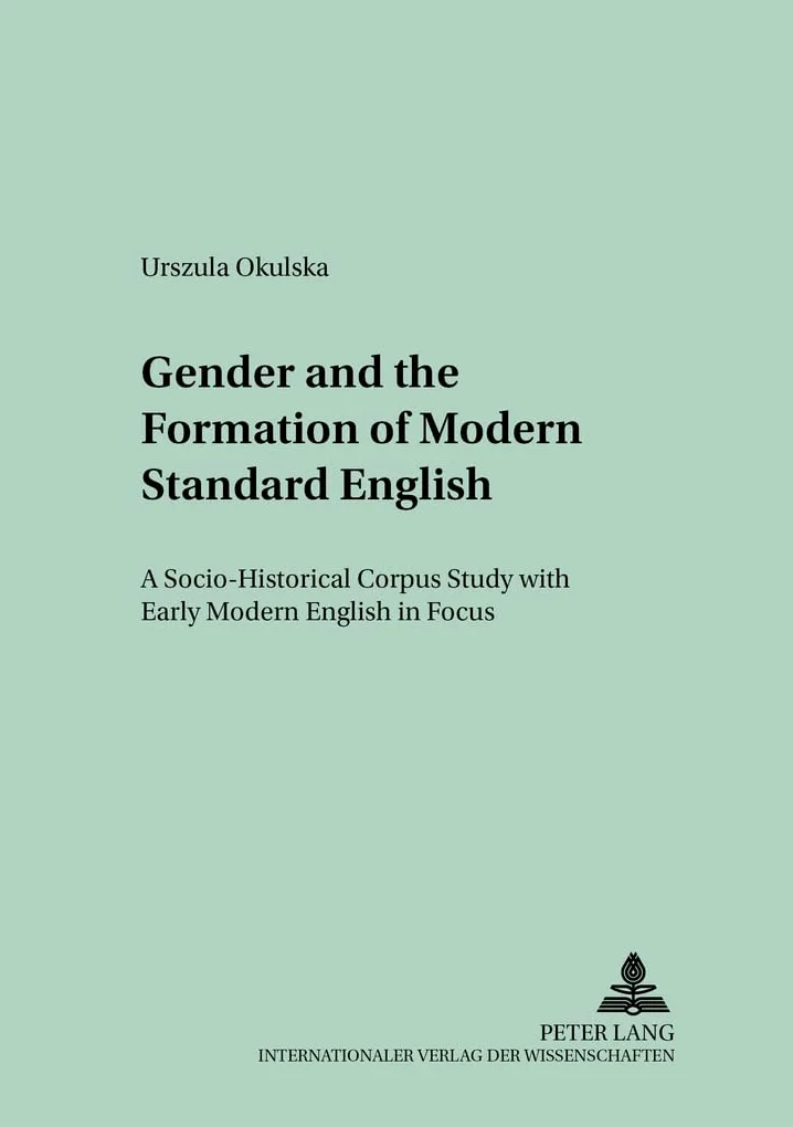 Gender and the Formation of Modern Standard English: A Socio-Historical Corpus Study with Early Modern English in Focus: 14