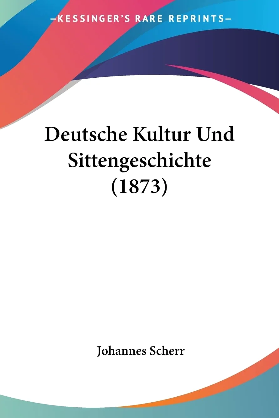 Deutsche Kultur Und Sittengeschichte (1873)