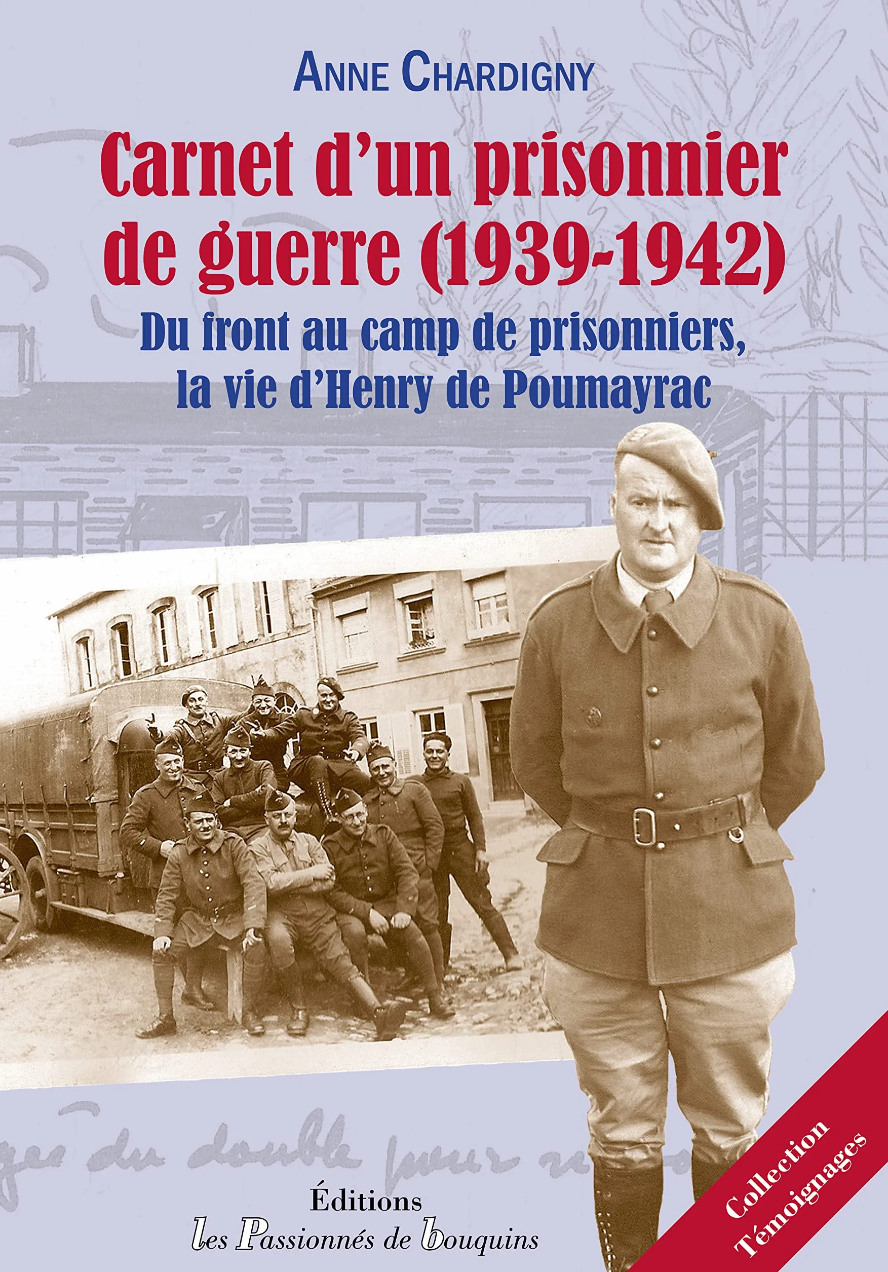 Carnet d'un prisonnier de guerre (1939-1942): Du front au camp de prisonniers, la vie d'Henry de Poumayrac