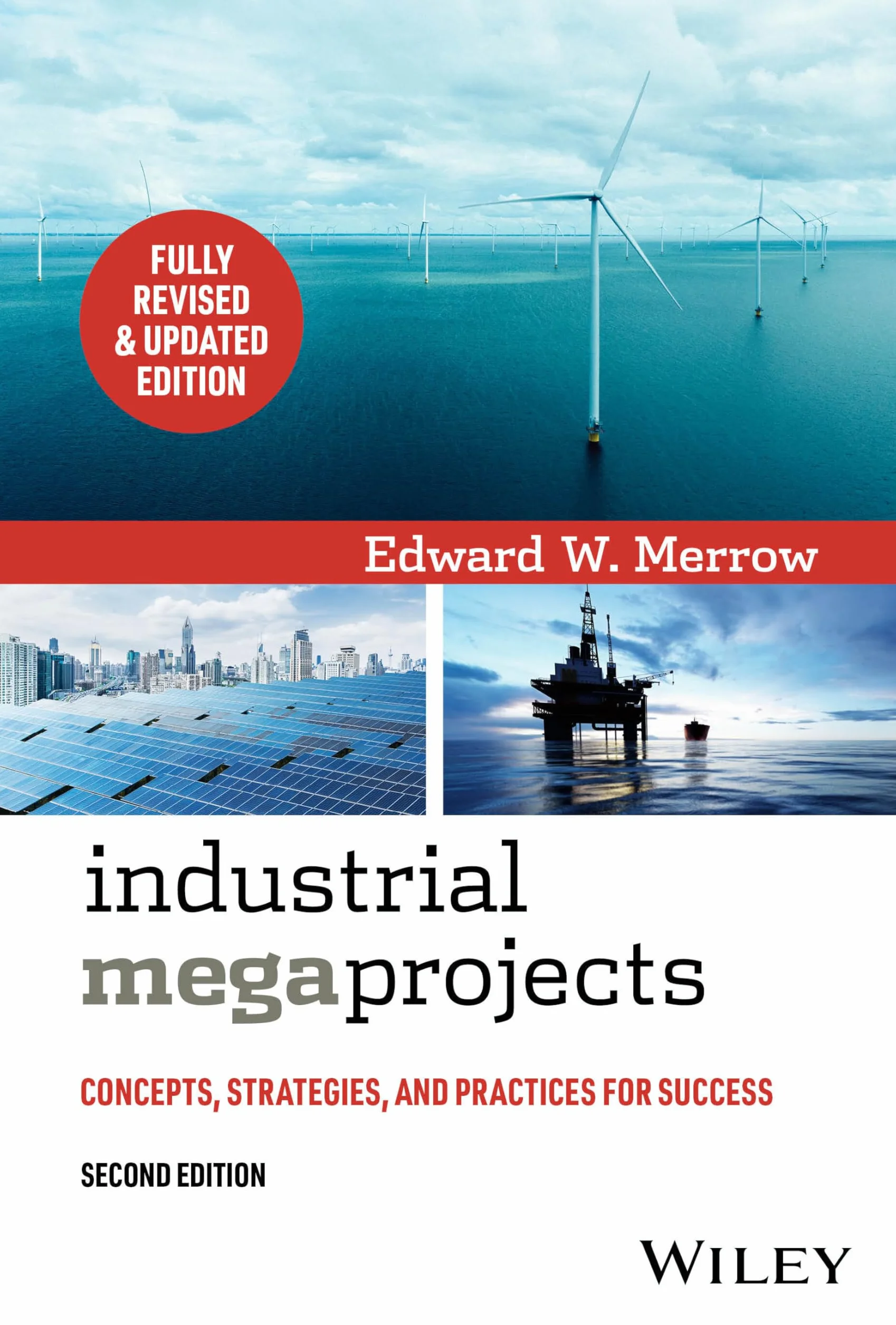 Industrial Megaprojects: Concepts, Strategies, and Practices for Success