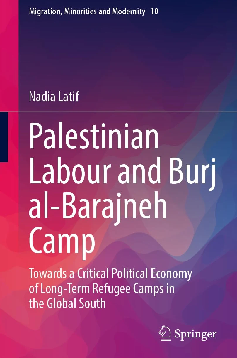 Palestinian Labour and Burj al-Barajneh Camp: Towards a Critical Political Economy of Long-Term Refugee Camps in the Global South: 10