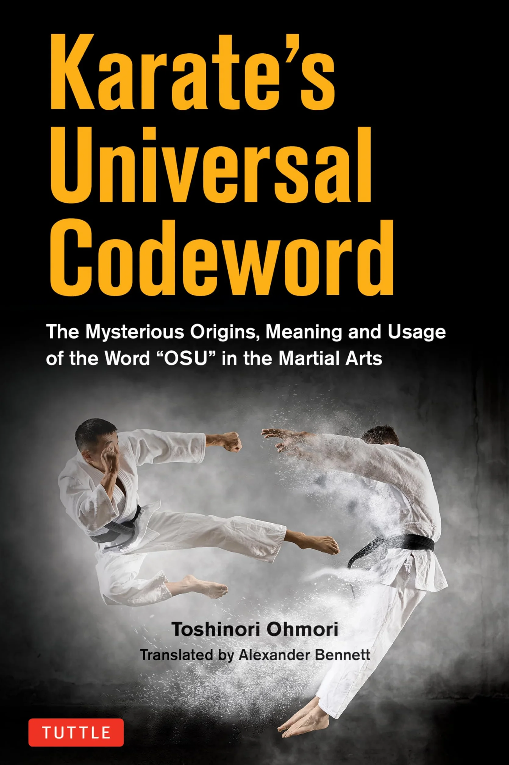 Karate's Universal Codeword: The Mysterious Origins, Meaning and Usage of the Word Osu in the Martial Arts