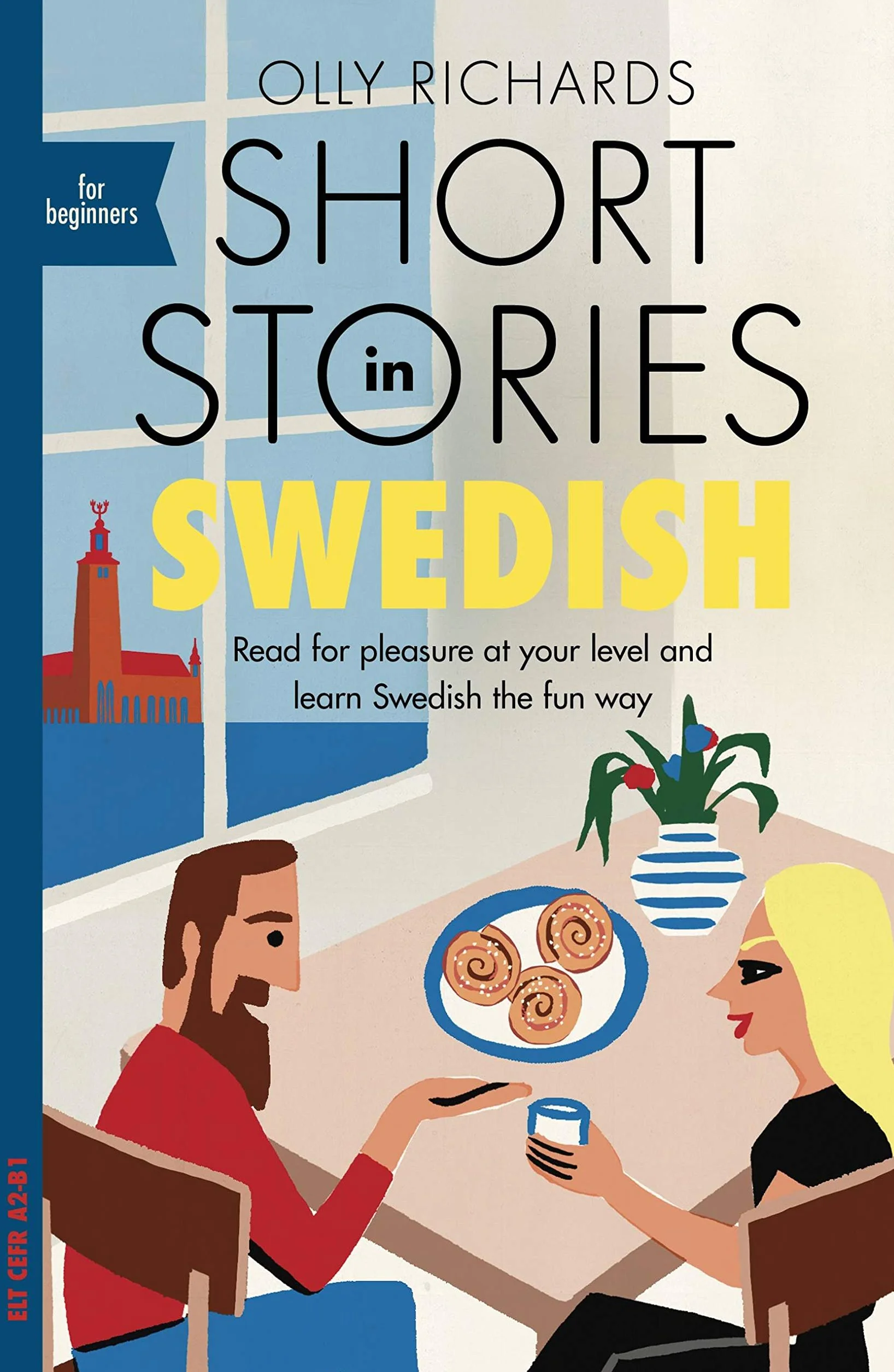 Short Stories in Swedish for Beginners: Read for pleasure at your level, expand your vocabulary and learn Swedish the fun way!